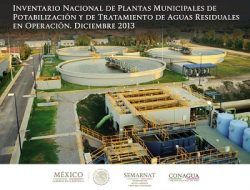 Inventario Nacional de Plantas Municipales de Operación, Potabilización y de Tratamiento de Aguas Residuales en Operación. Diciembre 2013